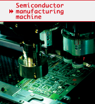 Semi conductor/manufacturing machine