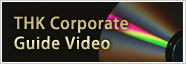 THK Corporate Guide Video